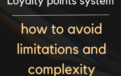 Loyalty points system – how to avoid limitations and complexity