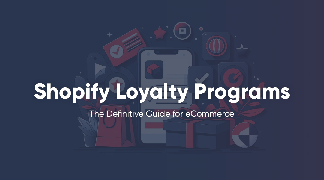 Shopify Loyalty Programs: The Definitive Guide For eCommerce