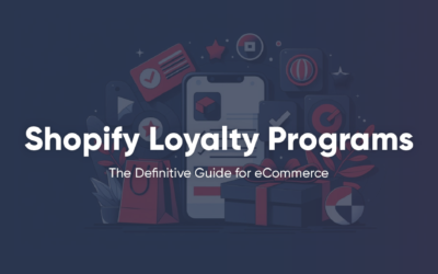 Shopify Loyalty Programs: The Definitive Guide For eCommerce