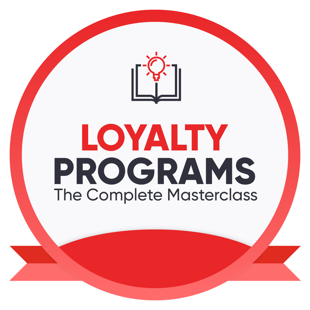 Loyalty Programs: The Complete Masterclass 