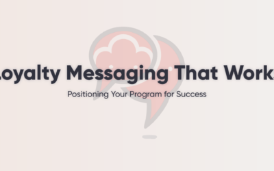 Loyalty Messaging That Works: Positioning Your Program for Success